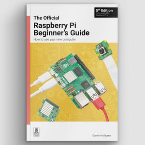 Raspberry Pi Official Beginner's Guide, 5th Edition